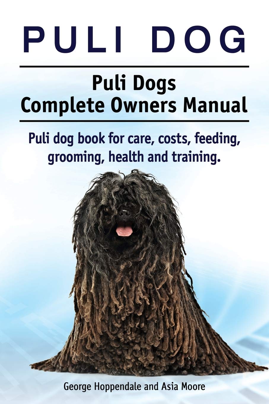 Puli dog. Puli Dogs Complete Owners Manual. Puli dog book for care, costs, feeding, grooming, health and training. book