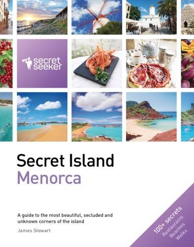 Secret Island: Menorca: A Guide to the Most Beautiful, Secluded and Unknown Corners of the Island book