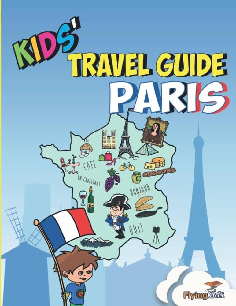 Kids' Travel Guide - Paris: The fun way to discover Paris - especially for kids Leisure, Home & Garden