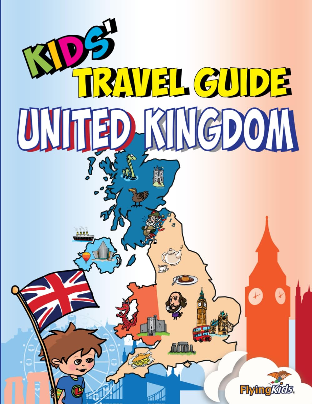 Kids' Travel Guide - United Kingdom: The fun way to discover the UK - Especially for kids!: The Fun Way to Discover the United Kingdom-Especially for Kids Leisure, Home & Garden