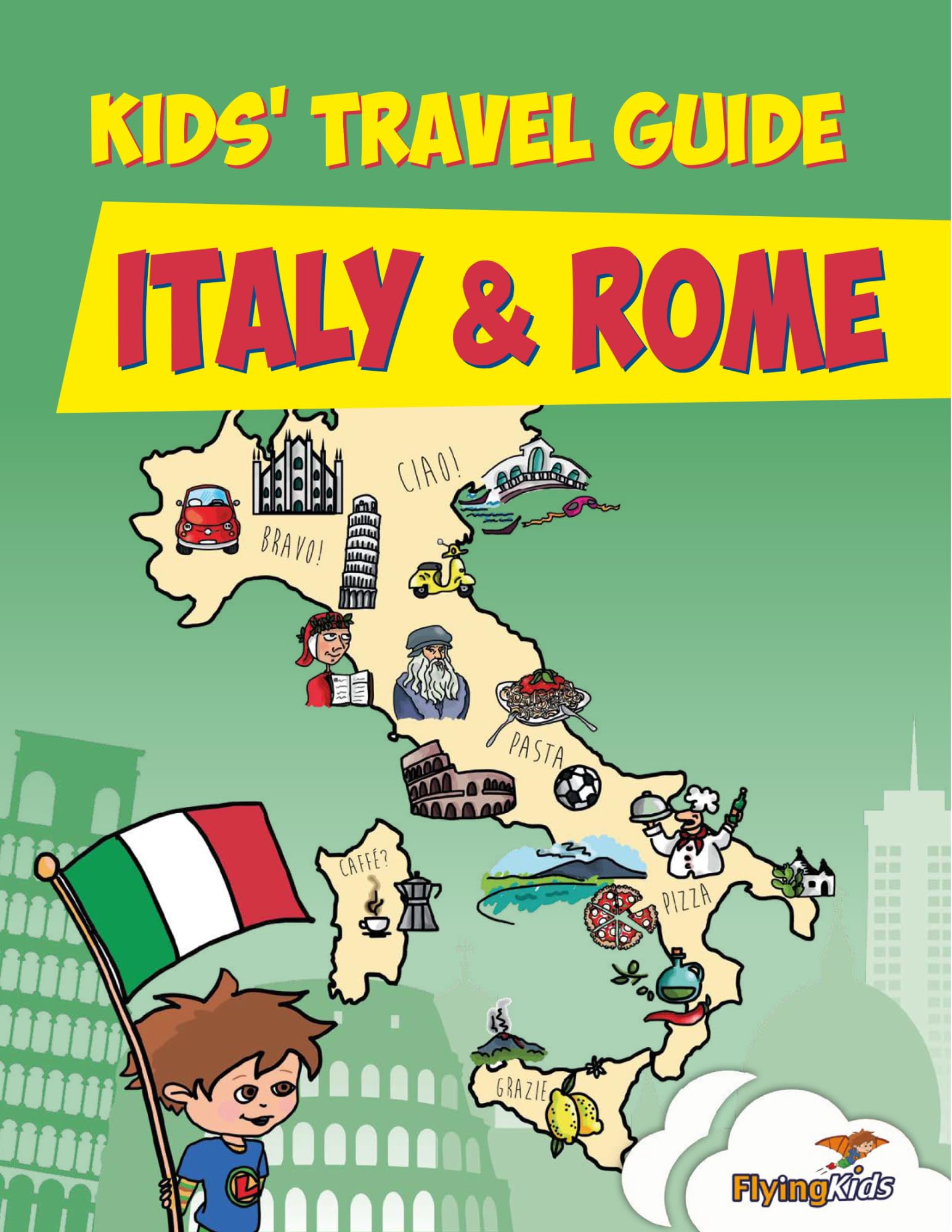 Kids' Travel Guide - Italy & Rome: The fun way to discover Italy & Rome - especially for kids Travel