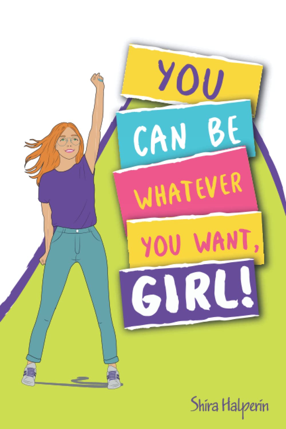 YOU CAN BE WHATEVER YOU WANT, GIRL!: A girl-power guide and workbook to help you boost your self-confidence and achieve your dreams—with practical exercises, tips, and advice Books