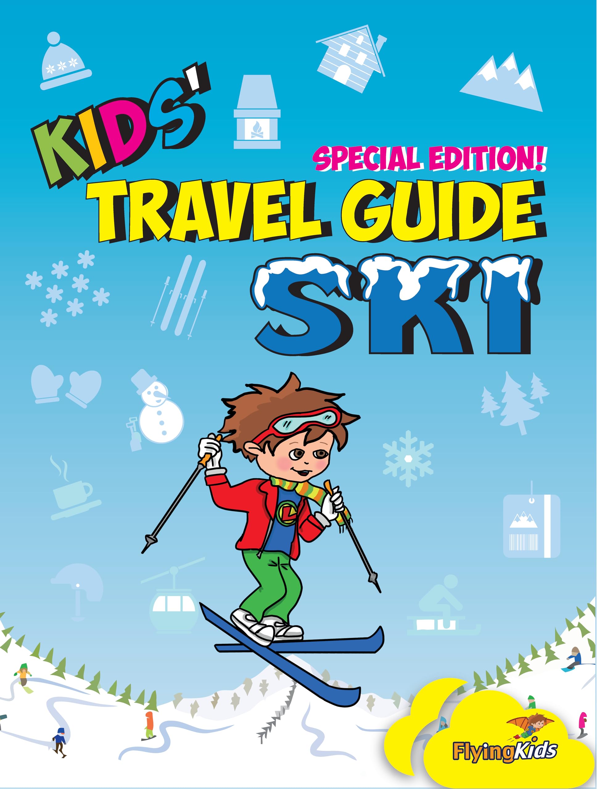 Kids' Travel Guide - Ski: Everything kids need to know before and during their ski trip Leisure, Home & Garden