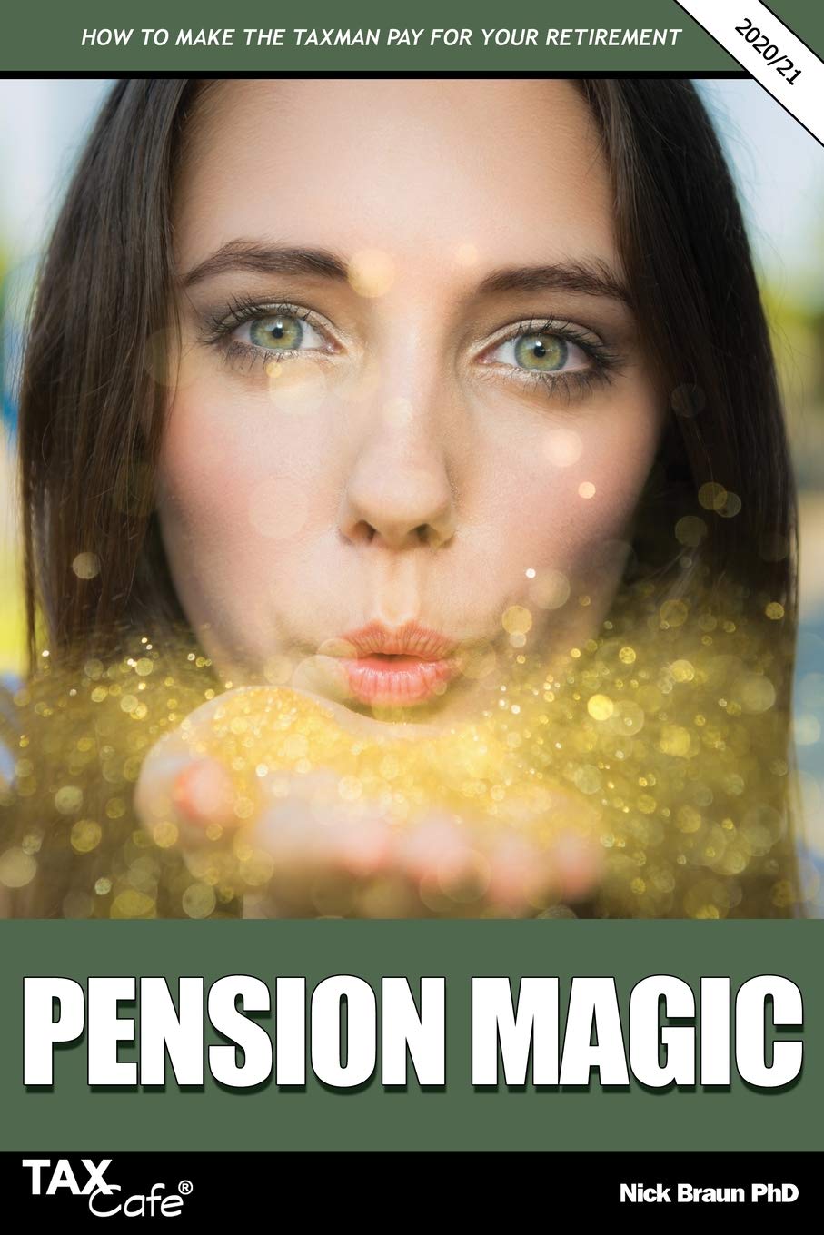 Pension Magic 2020/21: How to Make the Taxman Pay for Your Retirement Business, Finance & Career