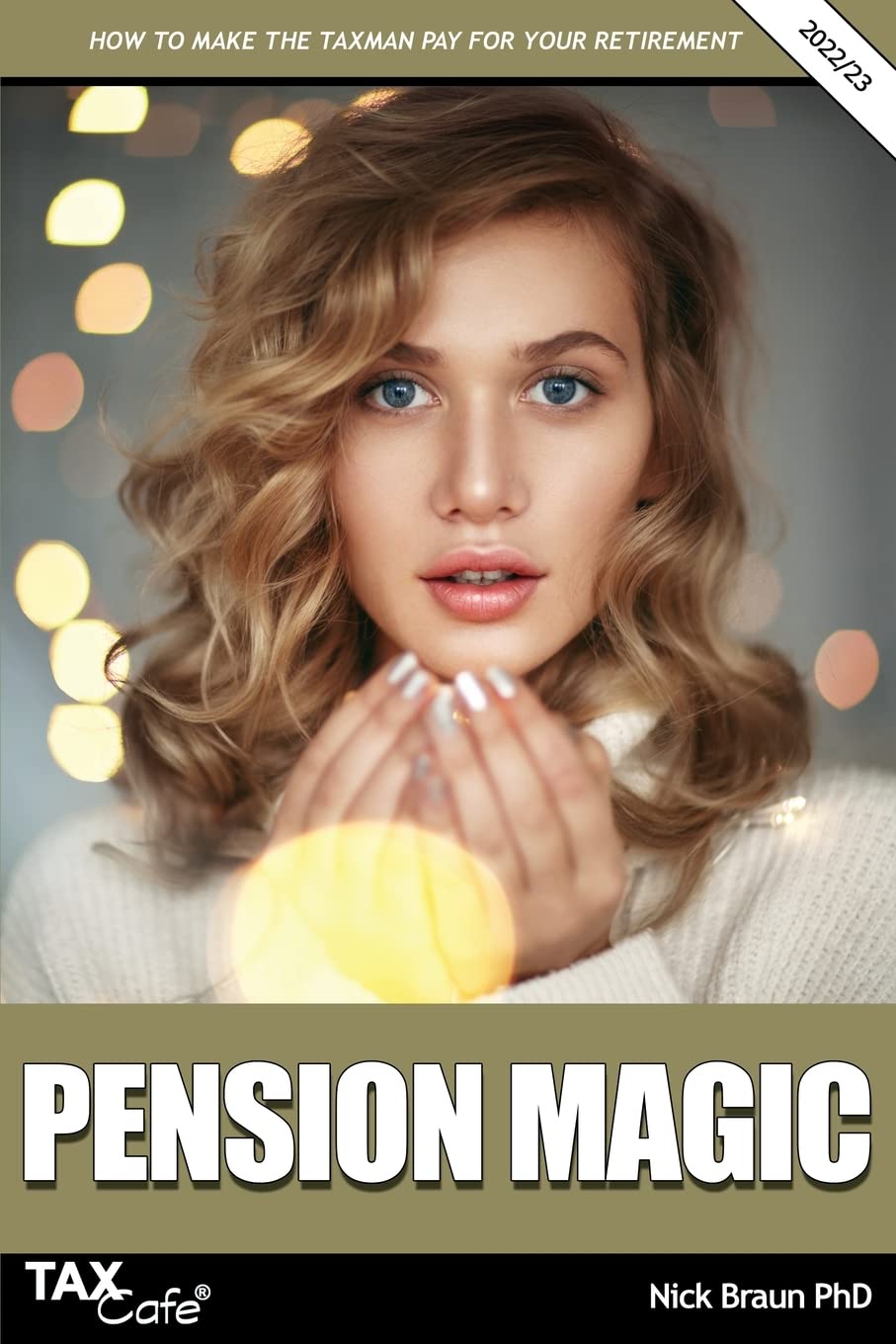 Pension Magic 2022/23: How to Make the Taxman Pay for Your Retirement Business, Finance & Career