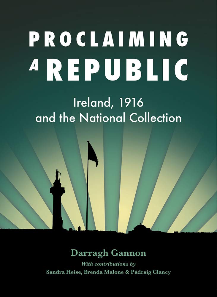 Proclaiming a Republic: Ireland, 1916 and the National Collection book