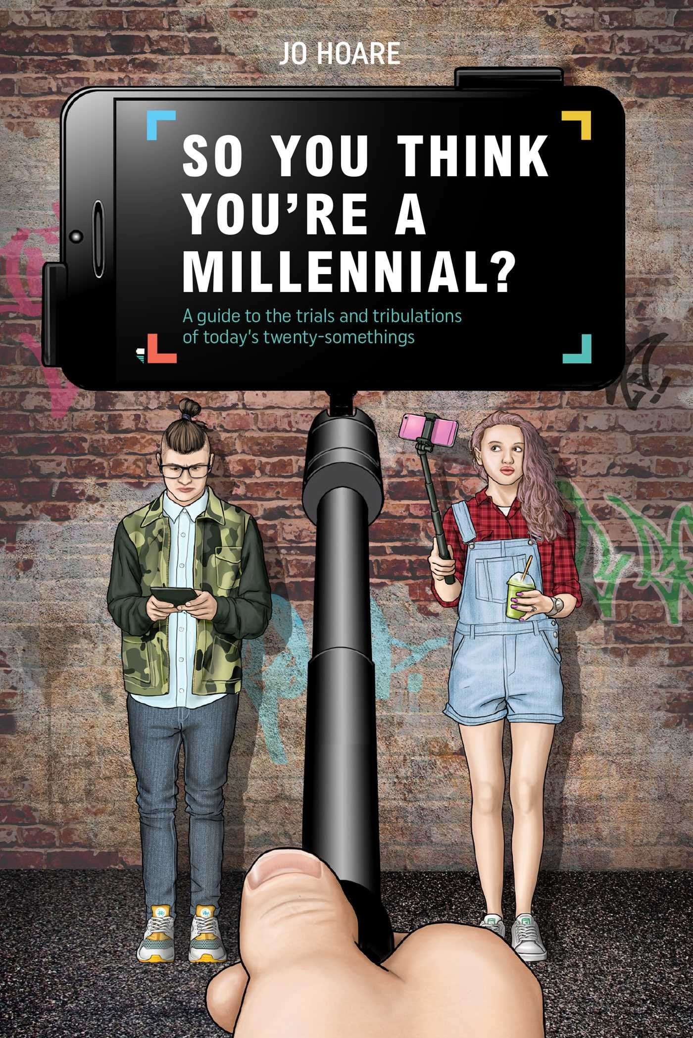 So You Think You're a Millennial?: A guide to the trials and tribulations of today's twenty-somethings Books