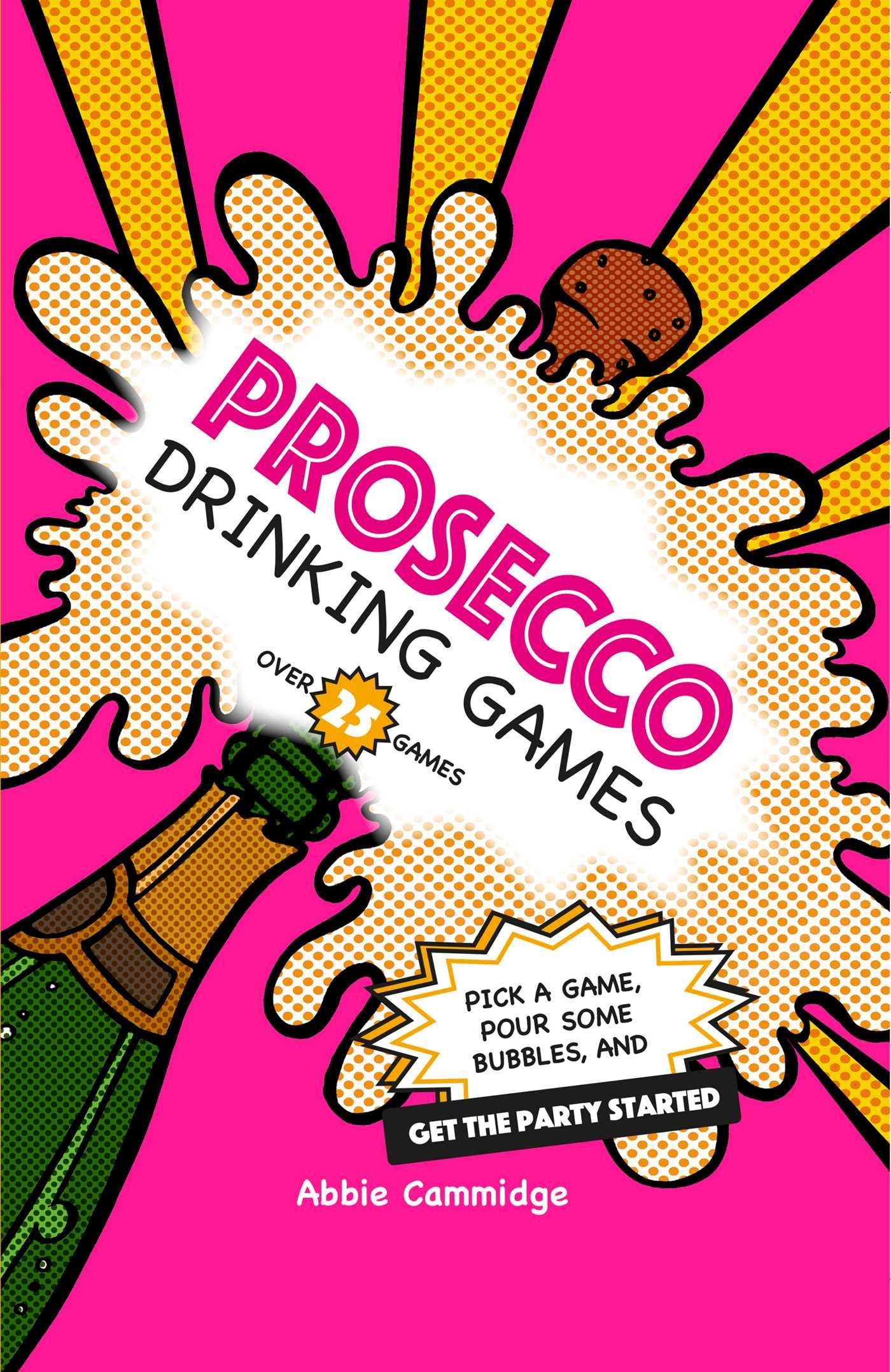 Prosecco Drinking Games: Pick a game, pour some bubbles, and get the party started Books