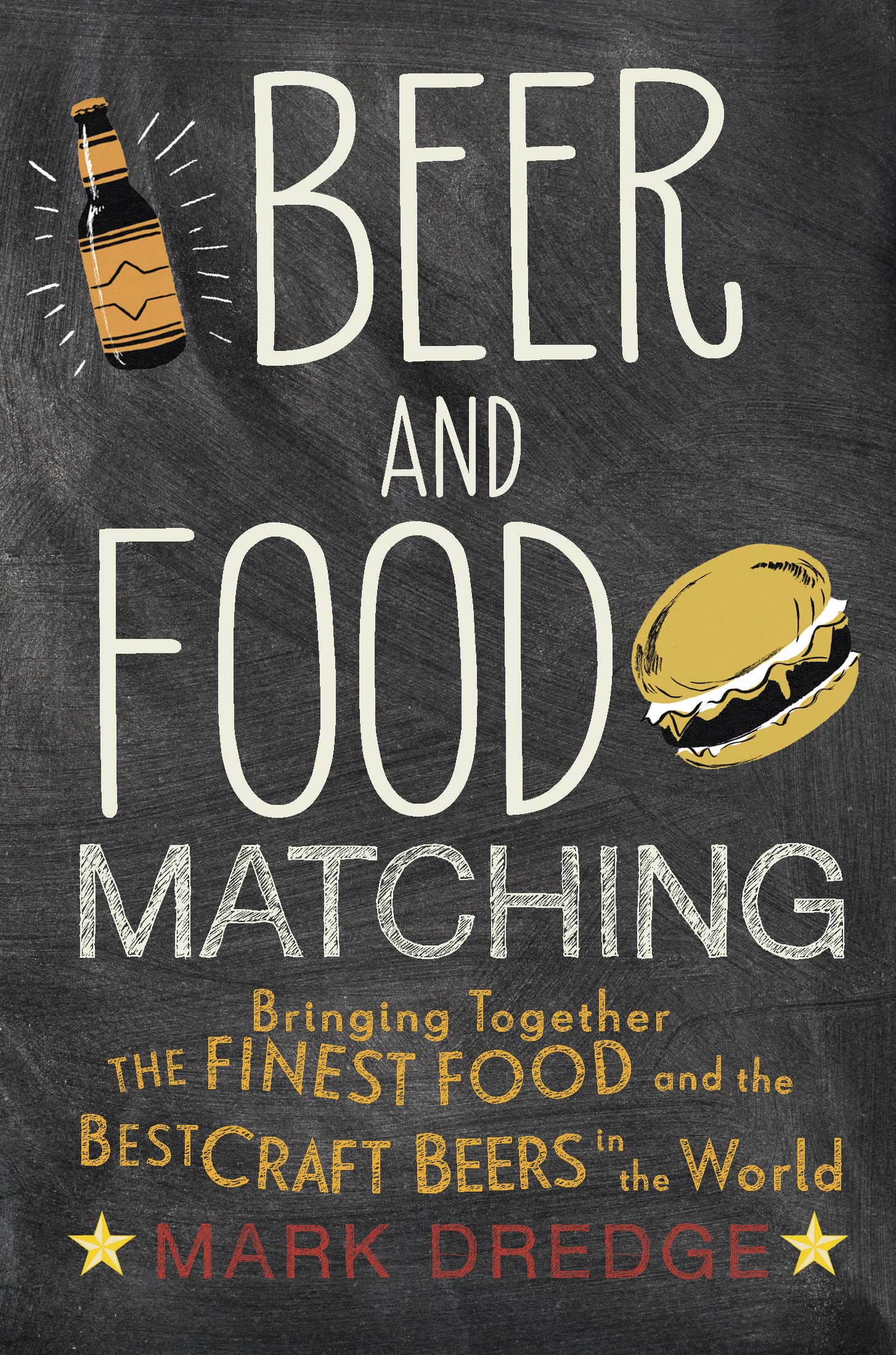 Beer and Food Matching: Bringing together the finest food and the best craft beers in the world Leisure, Home & Garden