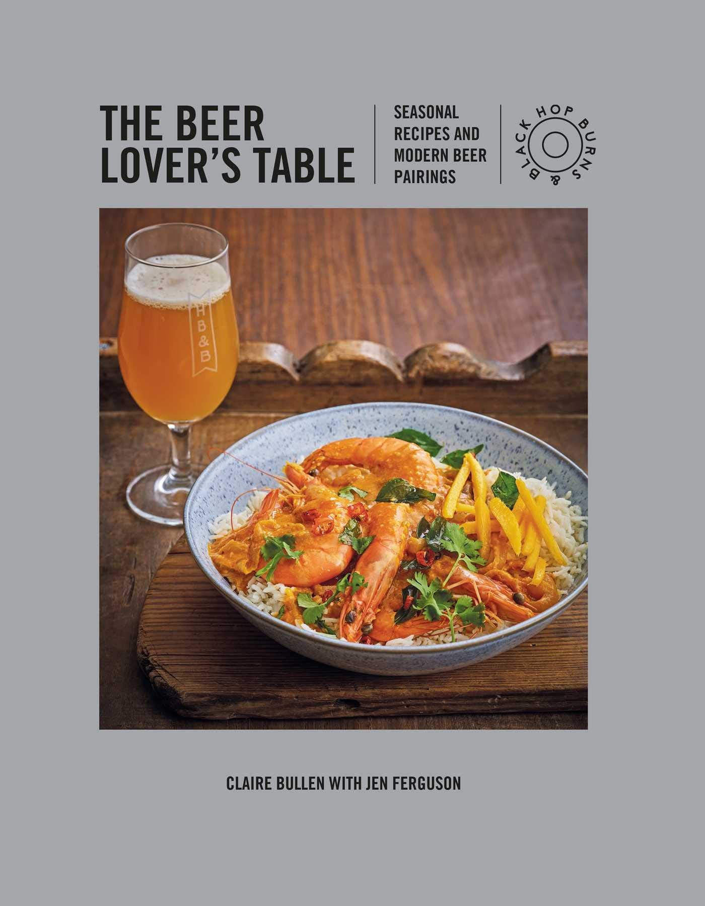 The Beer Lover's Table: Seasonal recipes and modern beer pairings Leisure, Home & Garden
