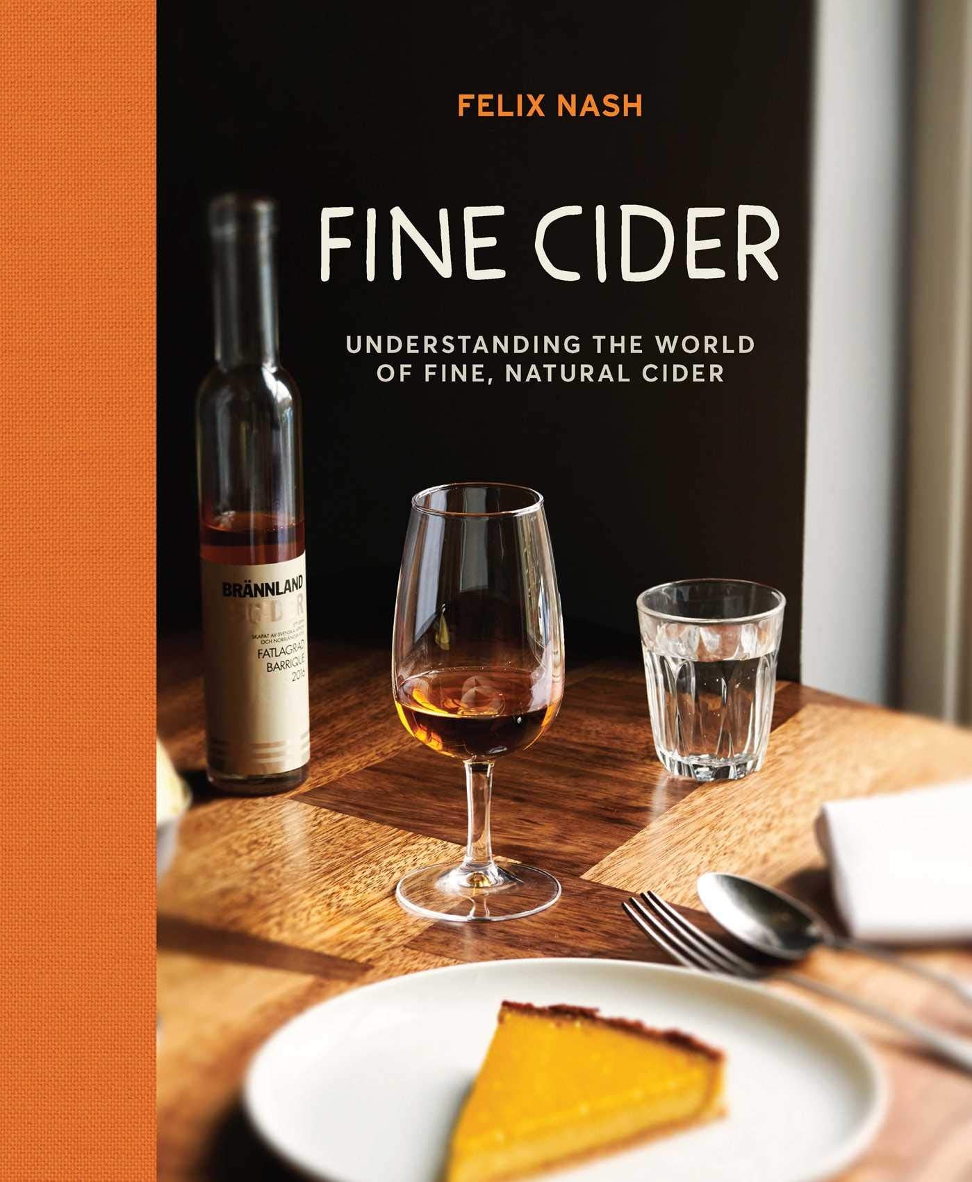 Fine Cider: Understanding the world of fine, natural cider Leisure, Home & Garden