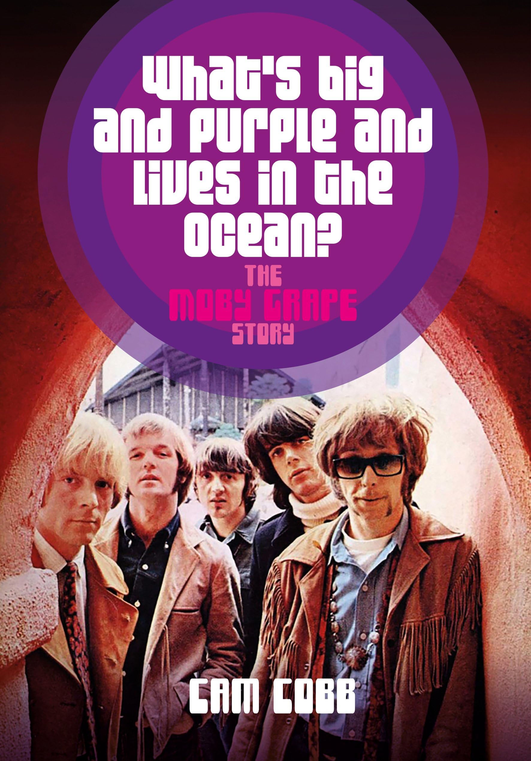 What's Big and Purple and Lives in the Ocean: The Moby Grape Story Social Sciences