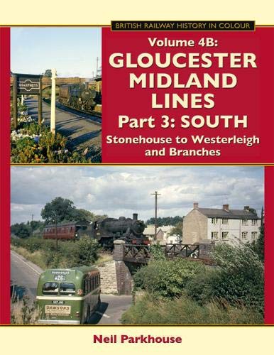 Gloucester Midland Lines Part 3: South: Stonehouse to Westerleigh and Branches Leisure, Home & Garden