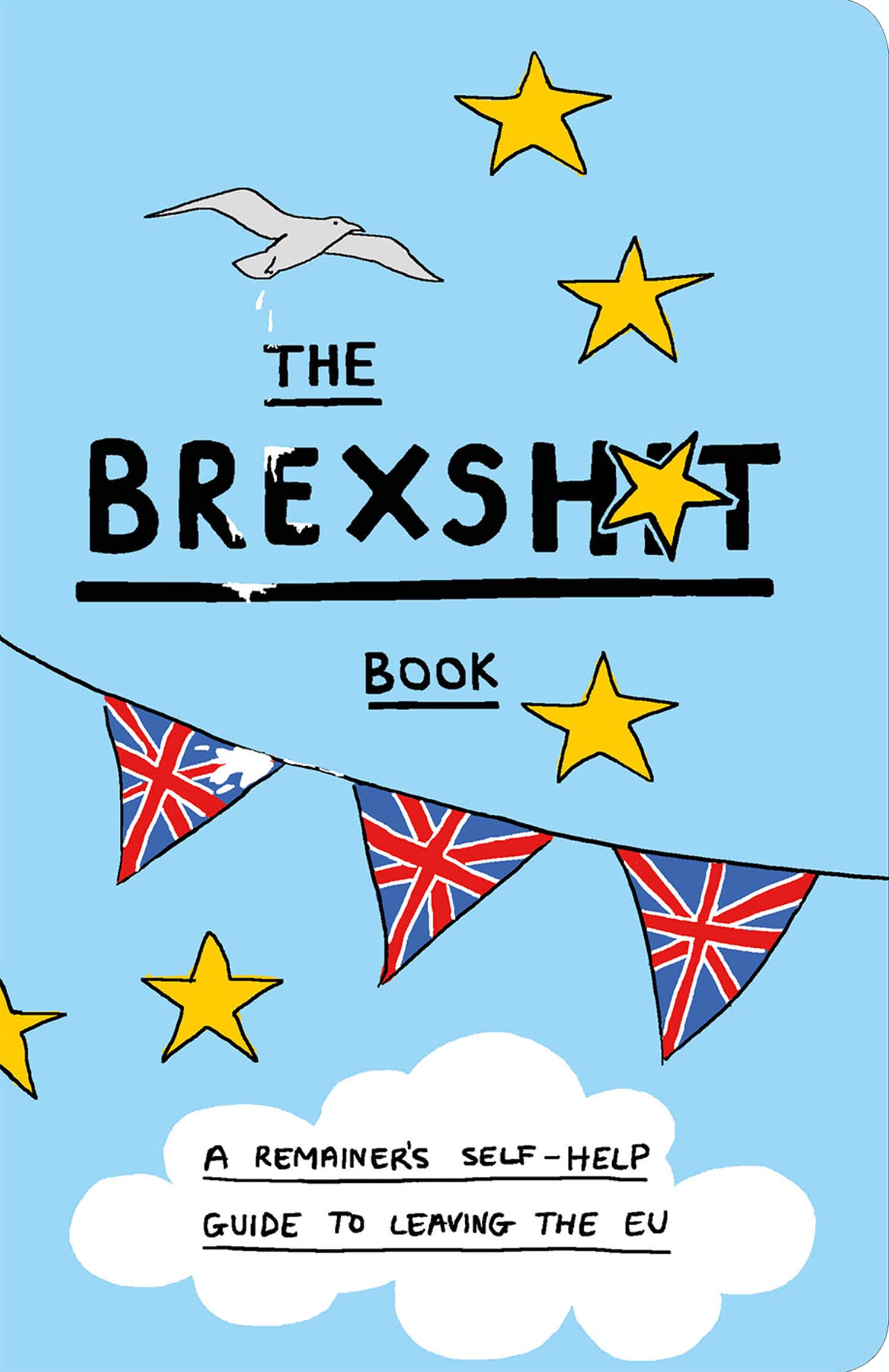 The Brexshit Book: A Remainer's Self-Help Guide to Leaving the EU Social Sciences