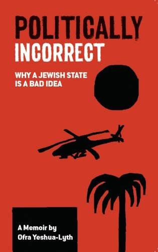 Politically Incorrect: Why a Jewish State is a Bad Idea Social Sciences
