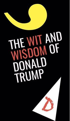 The Wit and Wisdom of Donald Trump book