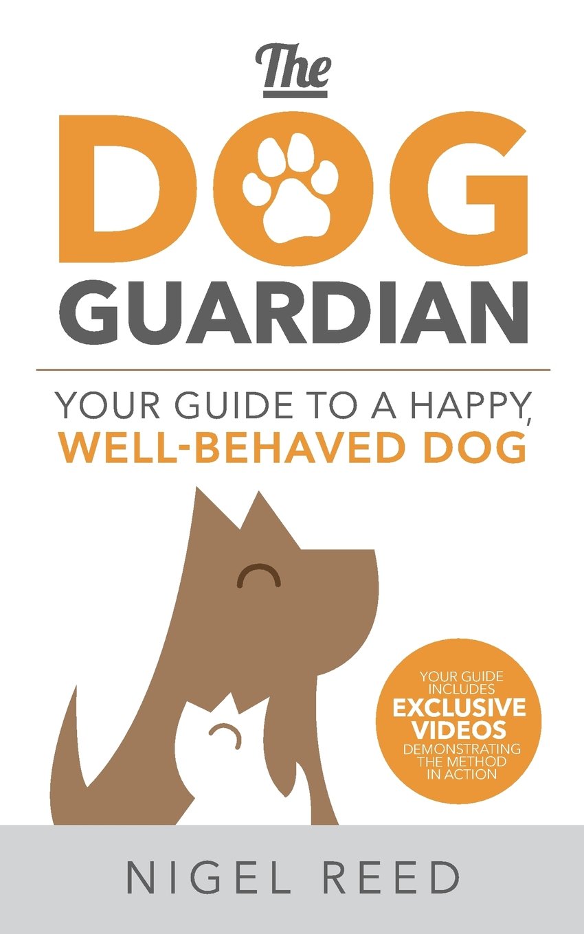 The Dog Guardian: Your Guide to a Happy, Well-Behaved Dog Pets