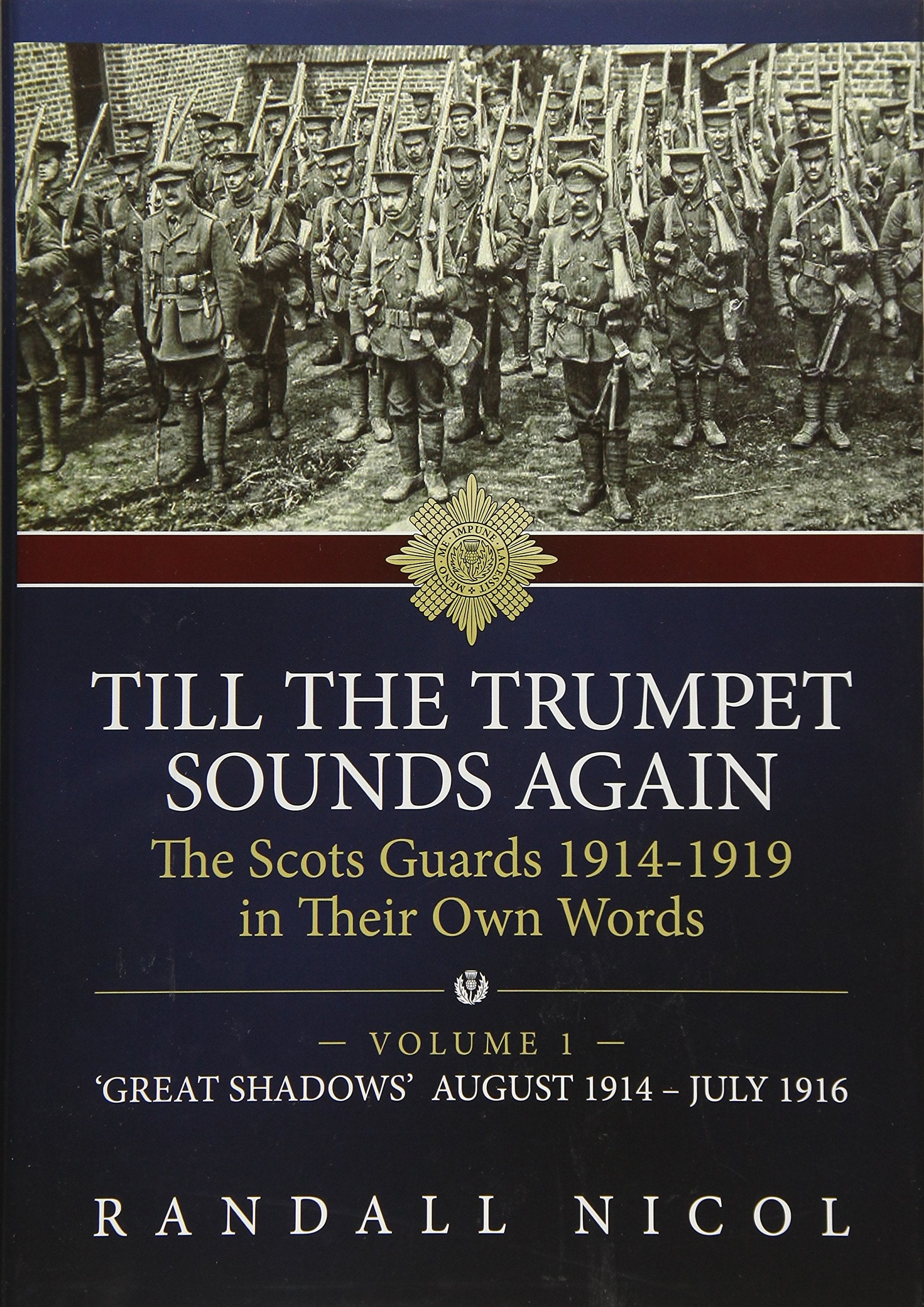 Till the Trumpet Sounds Again Volume 1: The Scots Guards 1914-19 in Their Own Words. Volume 1: 'Great Shadows', August 1914 - July 1916 (Till the ... Guards 1914-19 In Their Own Words, Band 1) Biographies & Memoirs Audio Books
