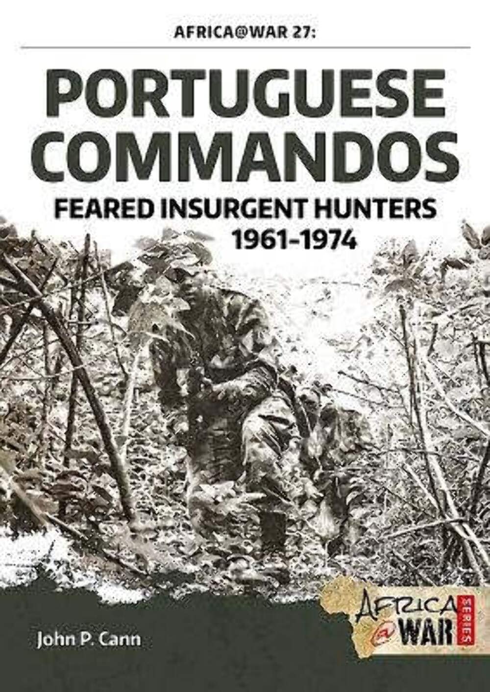 Portuguese Commandos: Feared Insurgent Hunters, 1961-1974 book