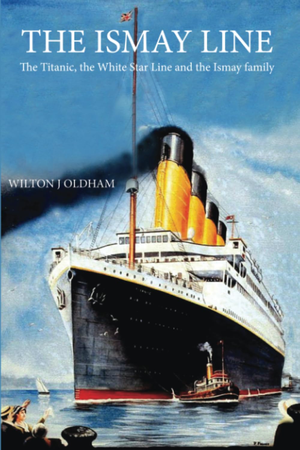 The Ismay Line: The Titanic, the White Star Line and the Ismay Family Biographies & Memoirs