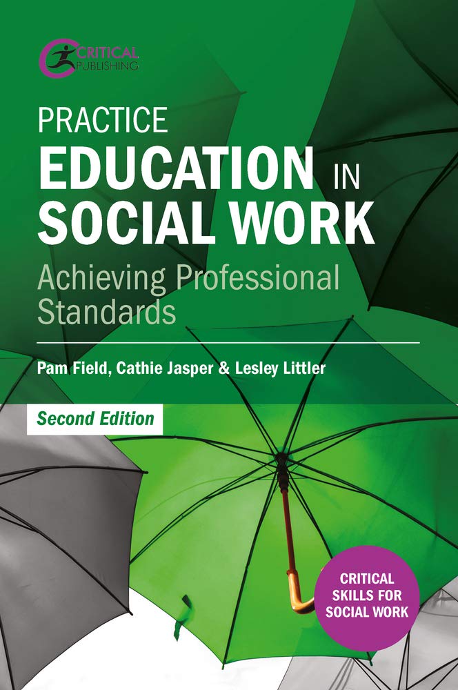 Practice Education in Social Work: Achieving Professional Standards (Critical Skills for Social Work) Social Sciences
