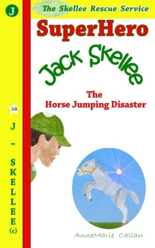 Superhero Jack Skellee and The Horse Jumping Disaster: (Skellee Superhero Stories for Children Ages 3-8) book