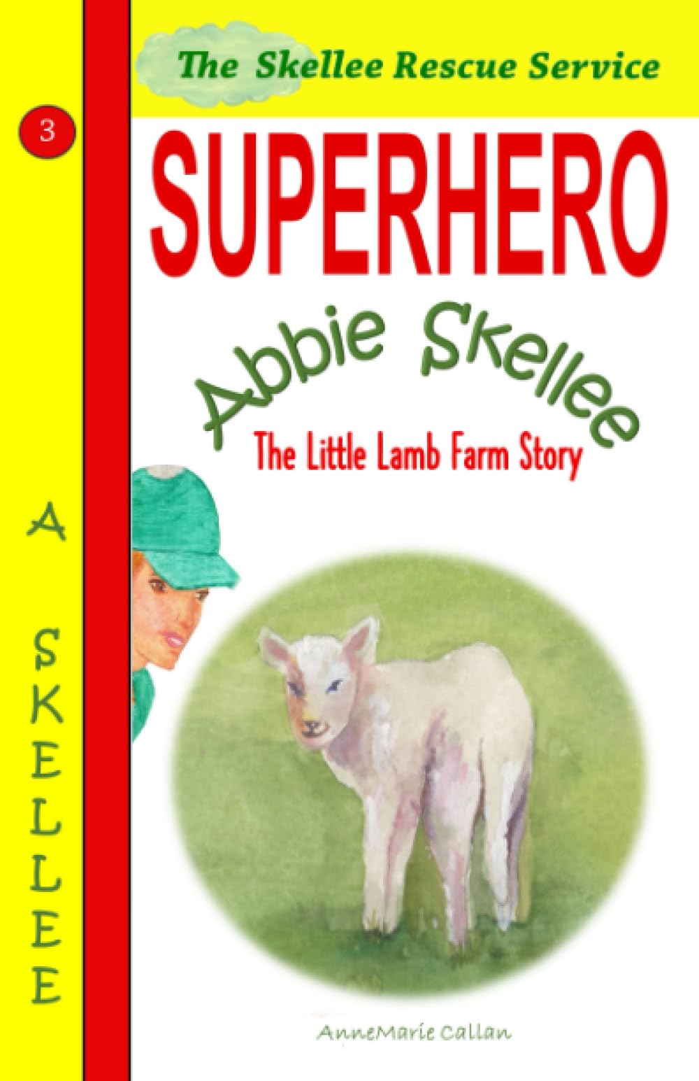 Superhero Abbie Skellee - The Little Lamb Farm Story: The Little Lamb Farm Story (Skellee Rescue Service) Non-fiction