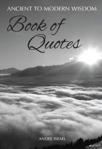 Ancient to Modern Wisdom Book of Quotes Philosophy