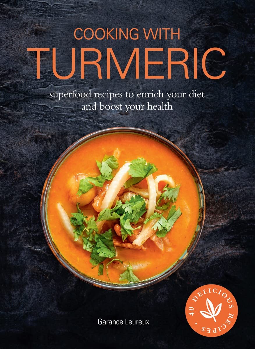 Cooking with Turmeric: Superfood Recipes to Enrich Your Diet and Boost Your Health Leisure, Home & Garden