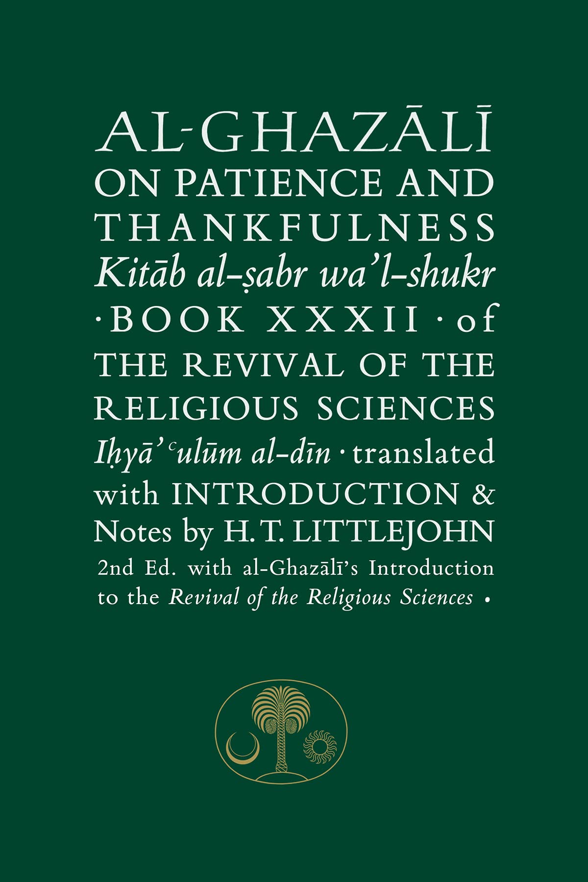 Al-ghazali on Patience and Thankfulness: Book XXXII of the Revival of the Religious Sciences (Ghazali, 32, Band 32) Religion & Esotericism
