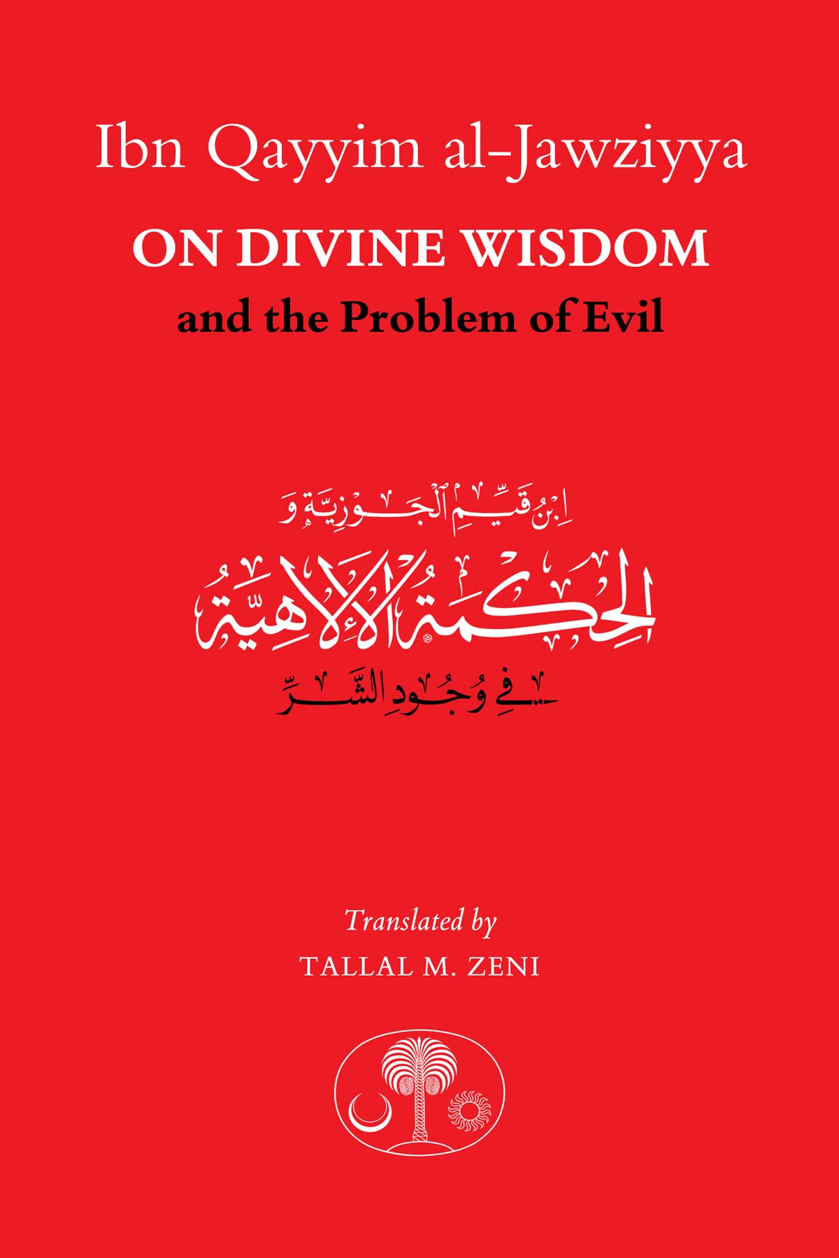 Ibn Qayyim al-Jawziyya on Divine Wisdom and the Problem of Evil Philosophy