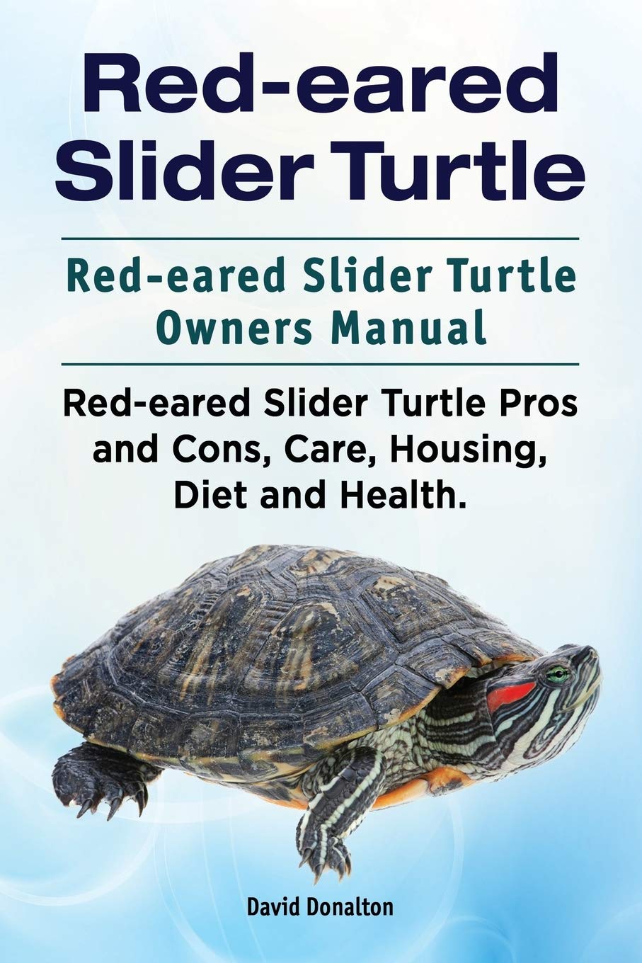 Red-eared Slider Turtle. Red-eared Slider Turtle Owners Manual. Red-eared Slider Turtle Pros and Cons, Care, Housing, Diet and Health. Pets