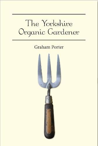 The Yorkshire Organic Gardener Garden & Plants