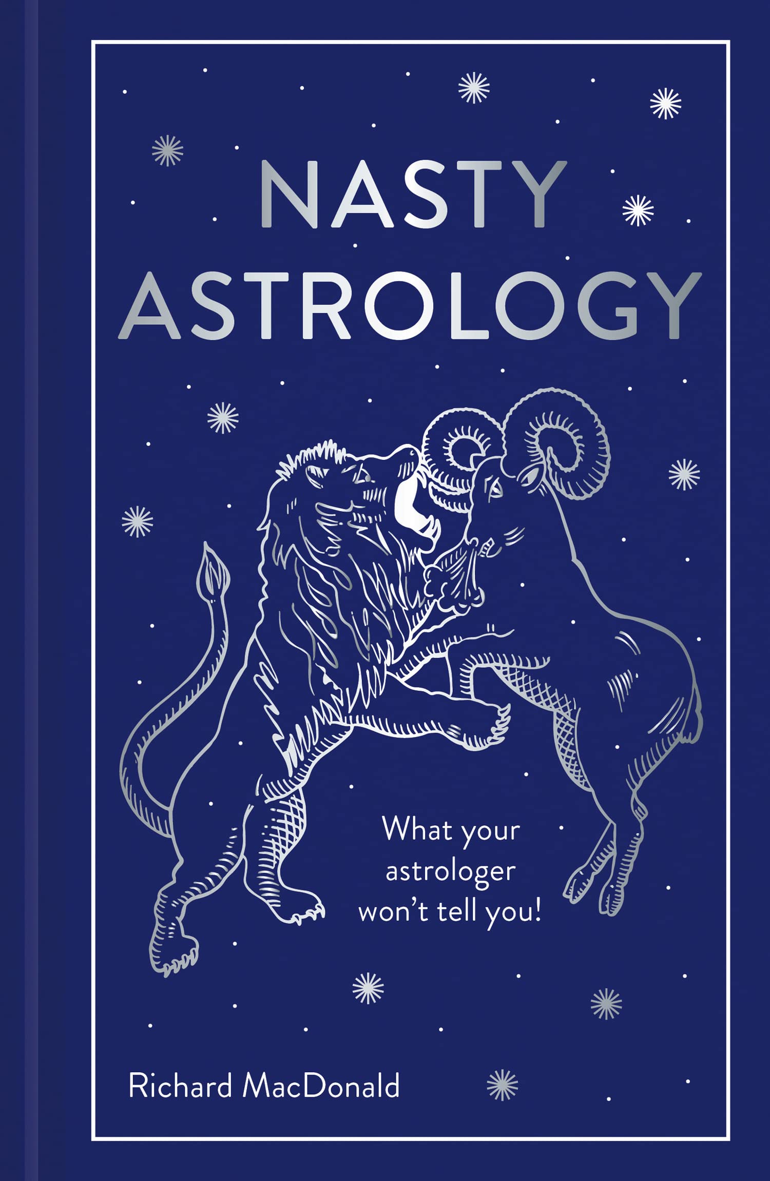Nasty Astrology: What Your Astrologer Won't Tell You! book