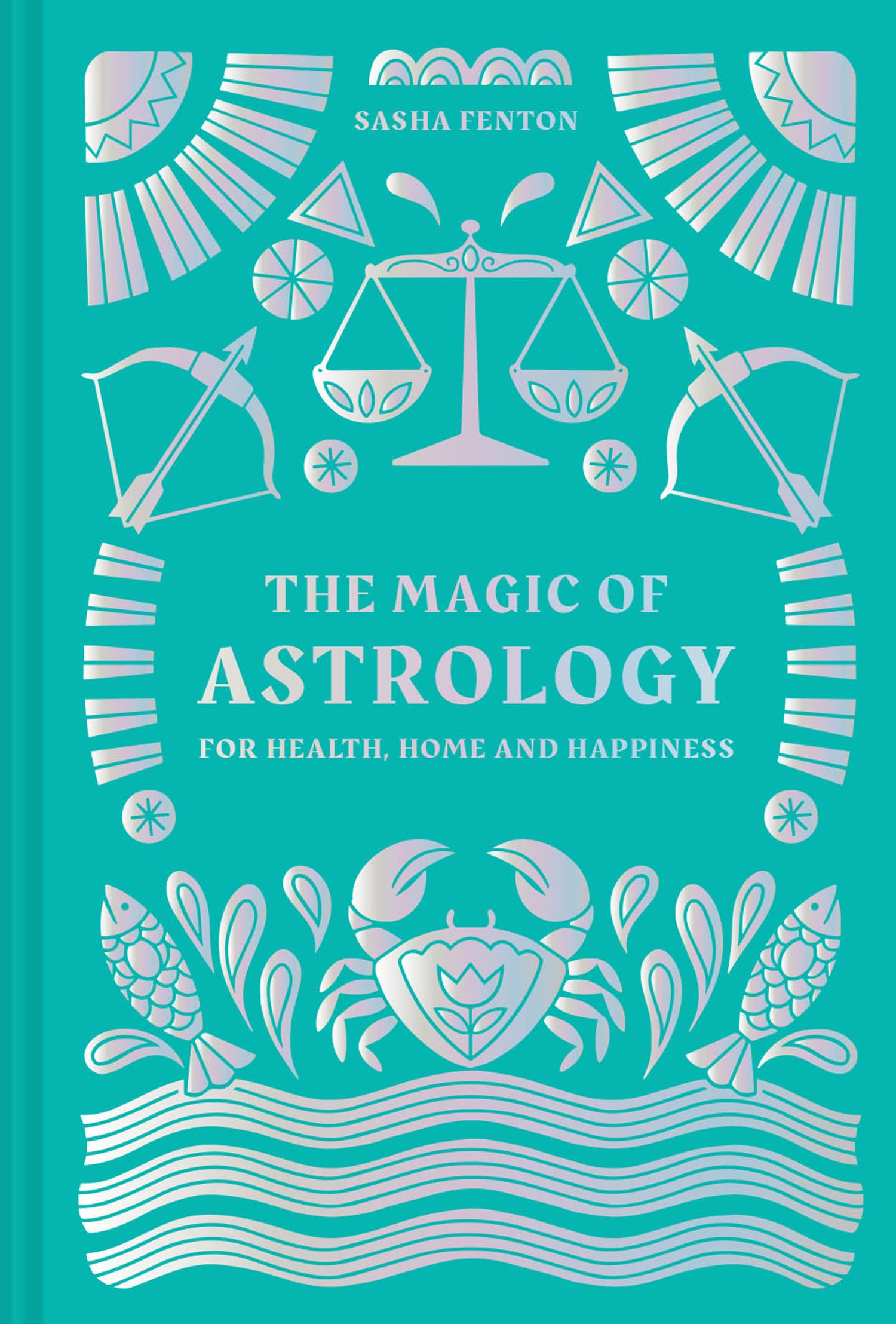 The Magic of Astrology: for health, home and happiness Business, Finance & Career
