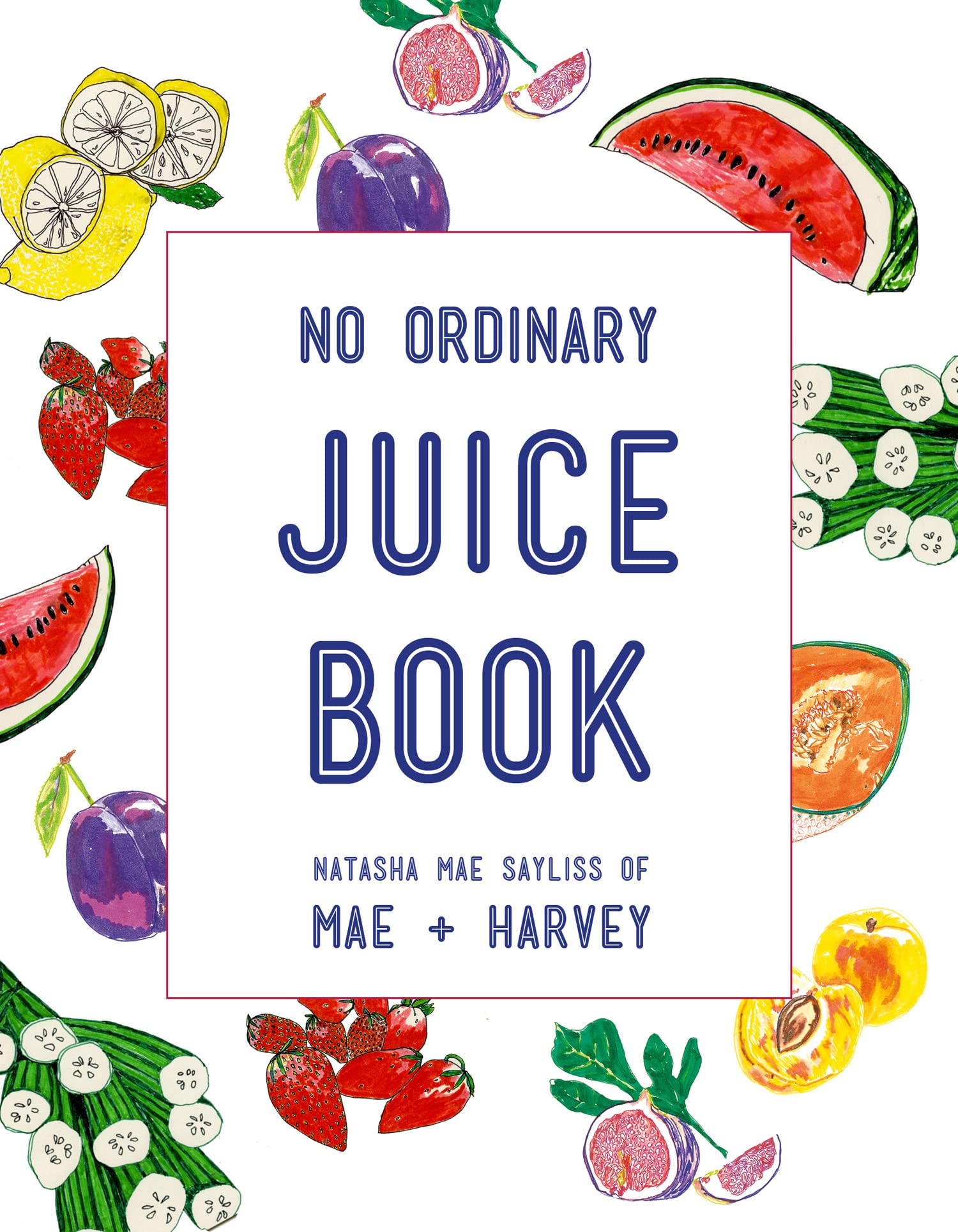 Mae + Harvey No Ordinary Juice Book: Over 100 recipes for juices, smoothies, nut milks and so much more Leisure, Home & Garden