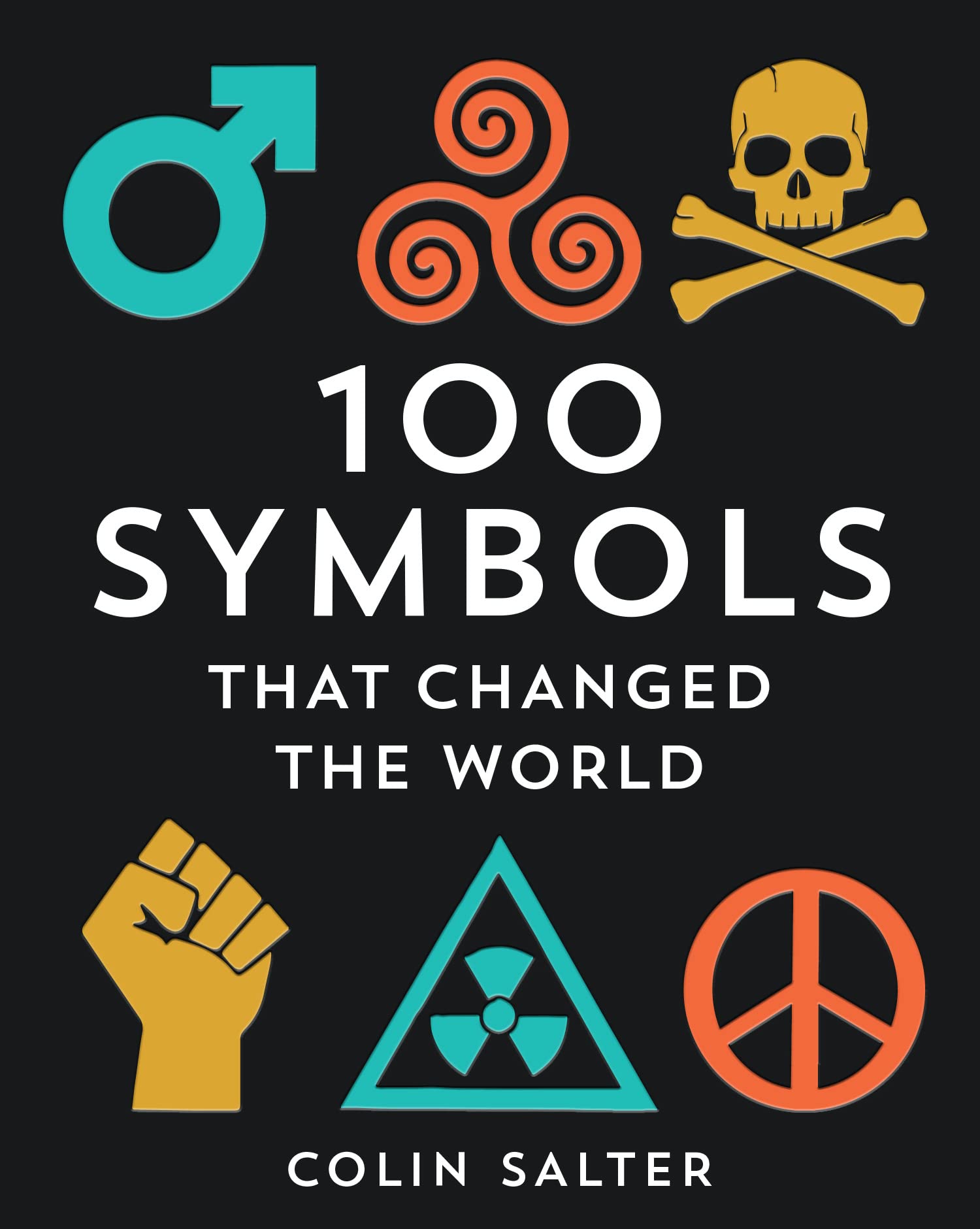 100 Symbols That Changed the World: A history of universal logos, symbols and brands that have stood the test of time Books