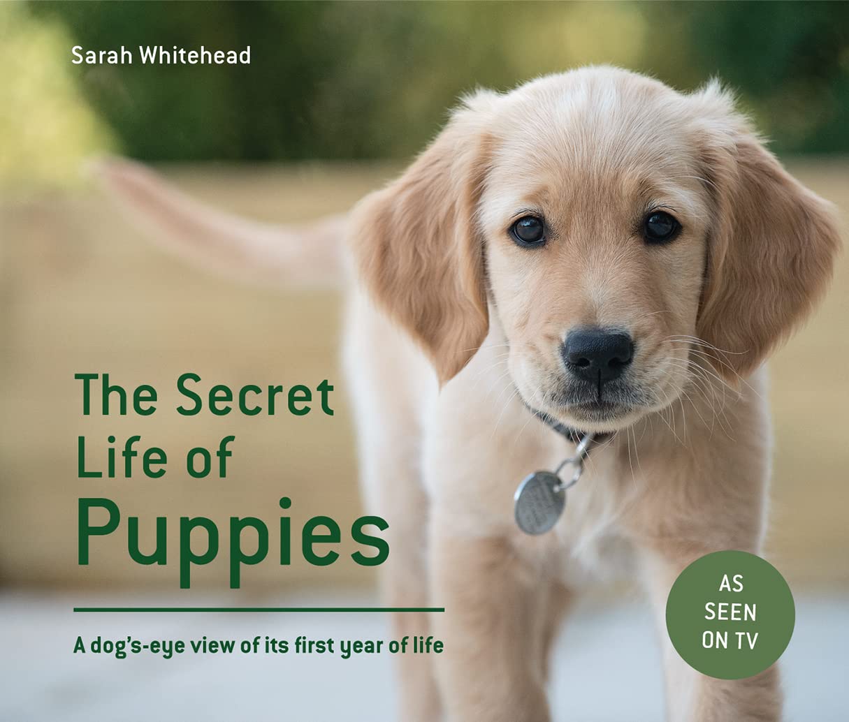 The Secret Life of Puppies: A dog's-eye view of its first year of life Books