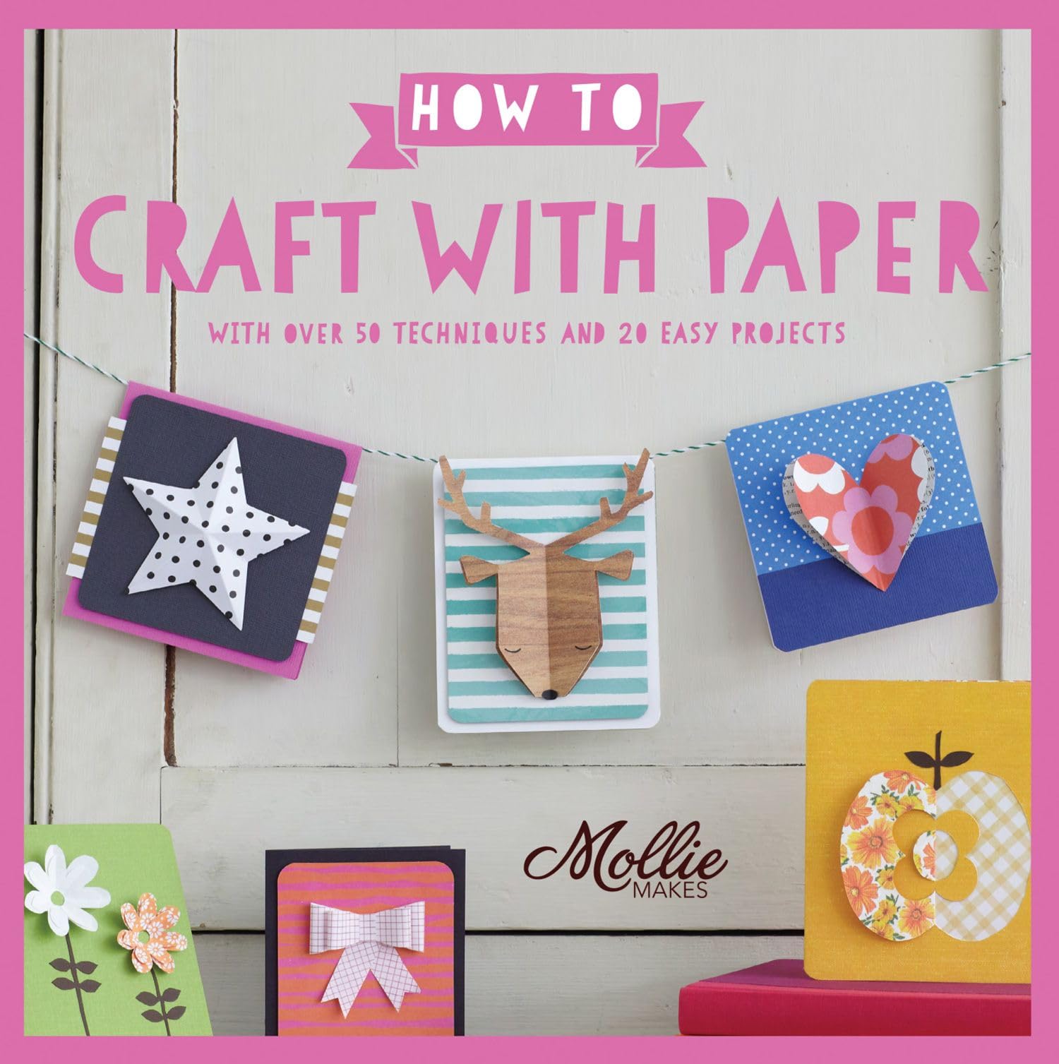 How to Craft with Paper: With over 50 techniques and 20 easy projects (Mollie Makes) Computer Science
