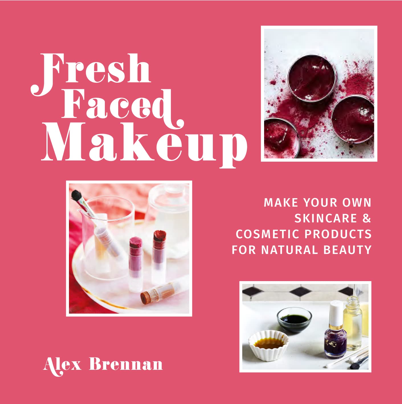 Fresh Faced Makeup: Make your own skincare & cosmetic products for natural beauty Hobbies & Crafts