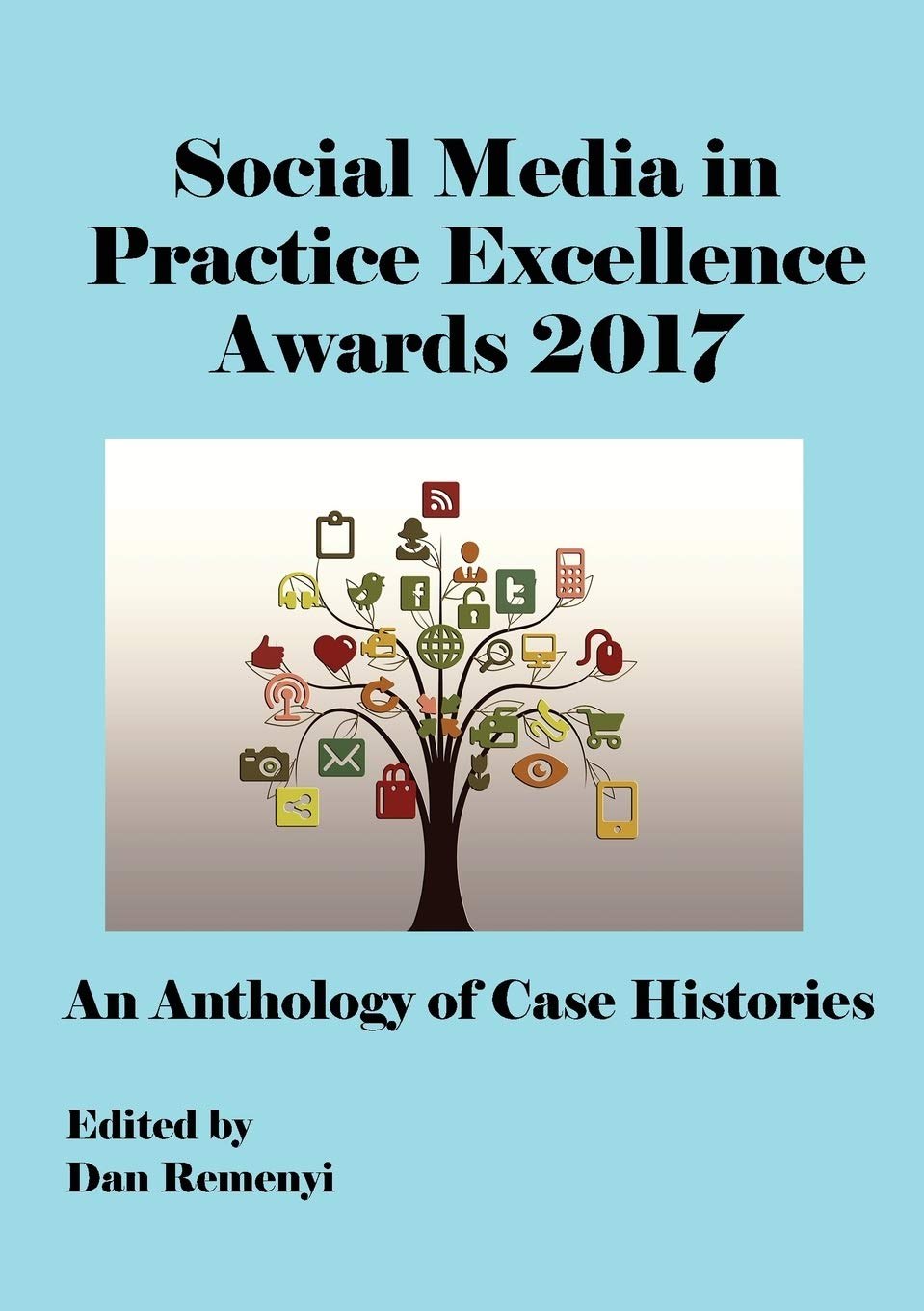 The Social Media in Practice Excellence Awards 2017 at Ecsm 2017: An Anthology of Case Histories book
