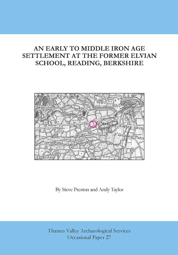 An Early to Middle Iron Age Settlement at the former Elvian School, Reading, Berkshire book