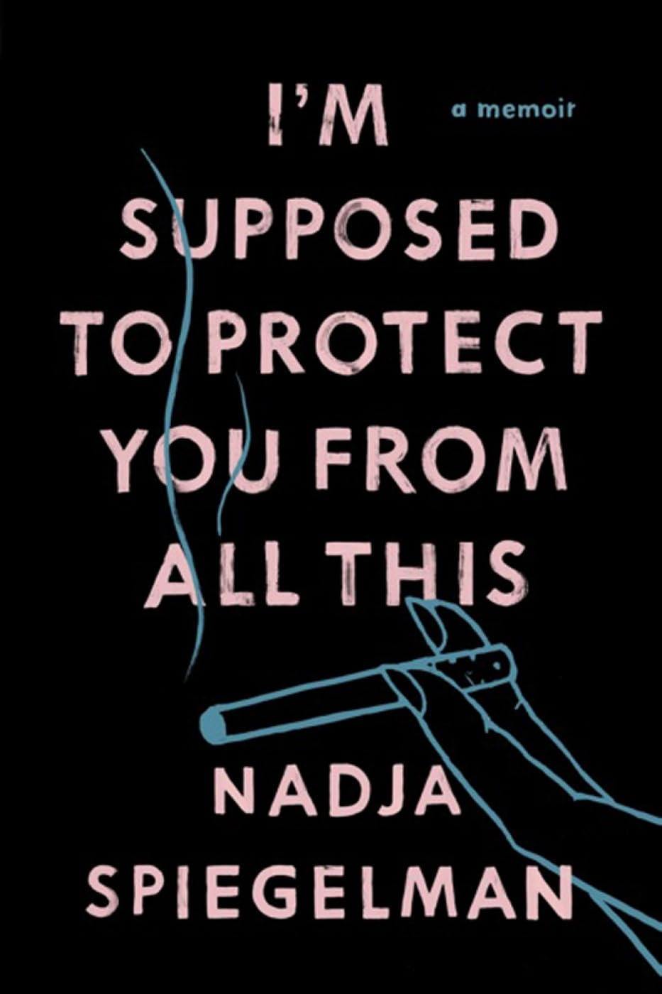 Spiegelman, N: I'm Supposed To Protect You From All This book