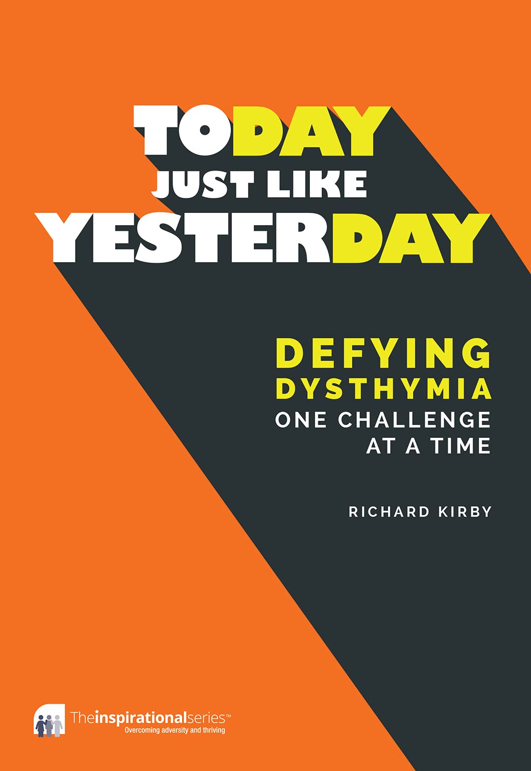 Today, Just Like Yesterday: Defying Dysthymia One Challenge at a Time (Inspirational) Medicine