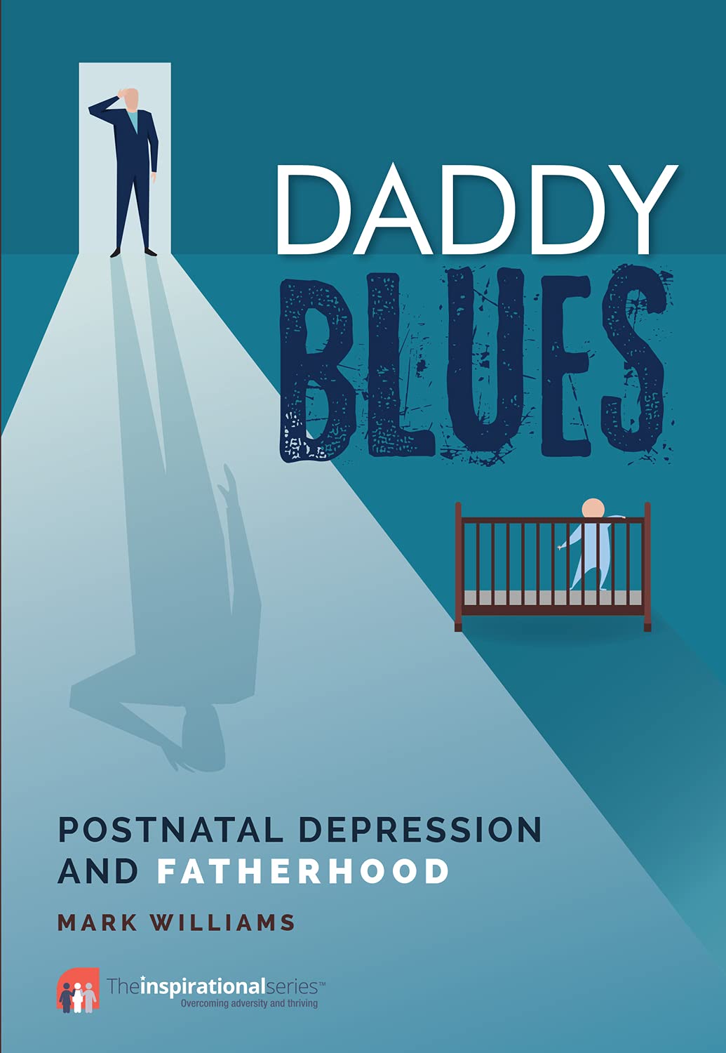Daddy Blues: Postnatal Depression and Fatherhood (Inspirational) Memories