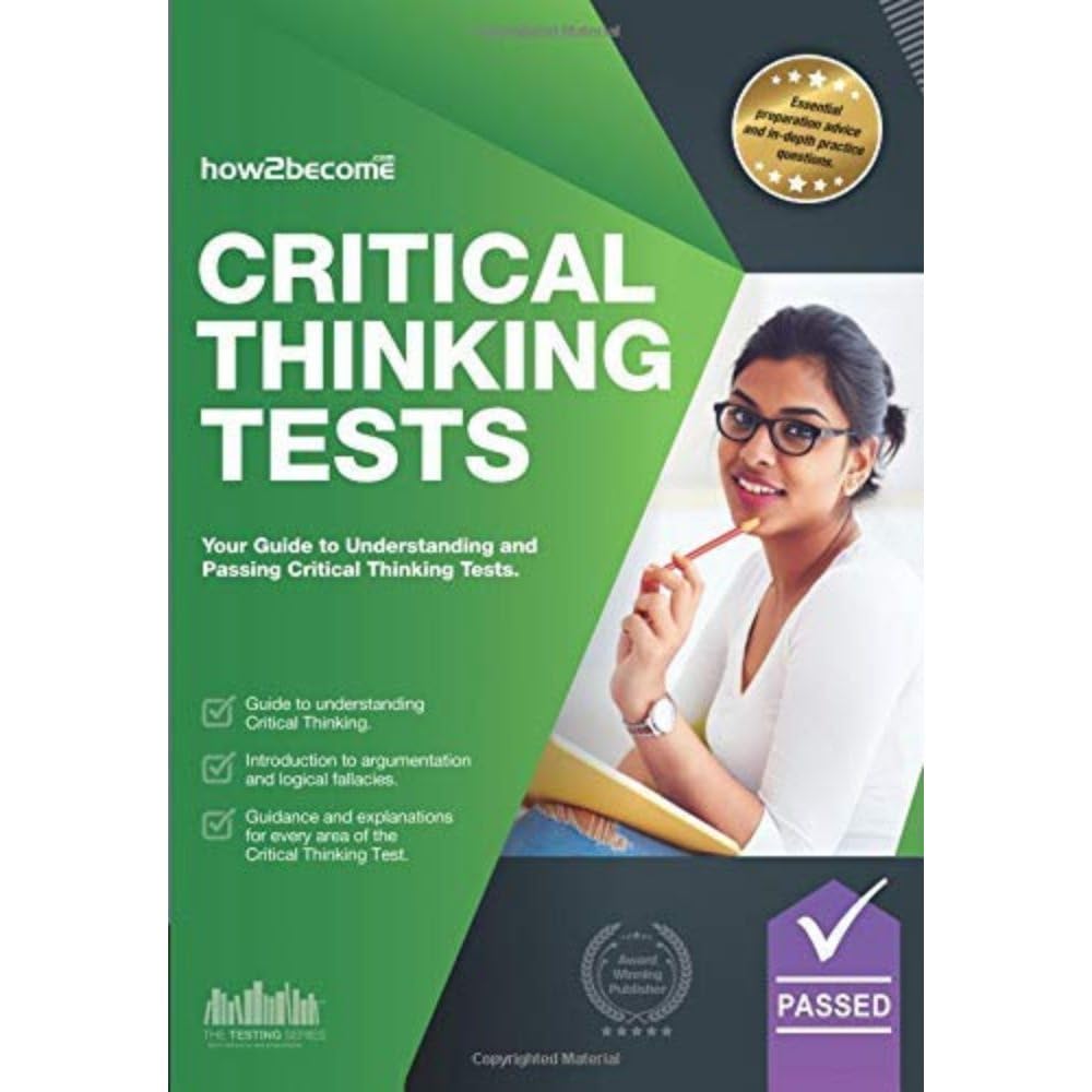 Critical Thinking Tests: Understanding Critical Thinking Skills, And How To Pass Critical Thinking Tests: Understanding Critical Thinking Skills and Passing Critical Thinking Tests Philosophy