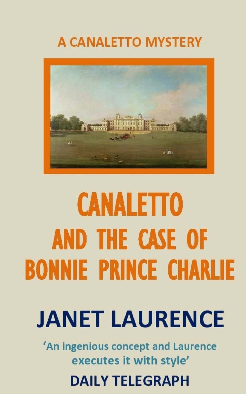 Canaletto and the Case of Bonnie Prince Charlie (The Canaletto Mysteries, Band 3) Historical Fiction