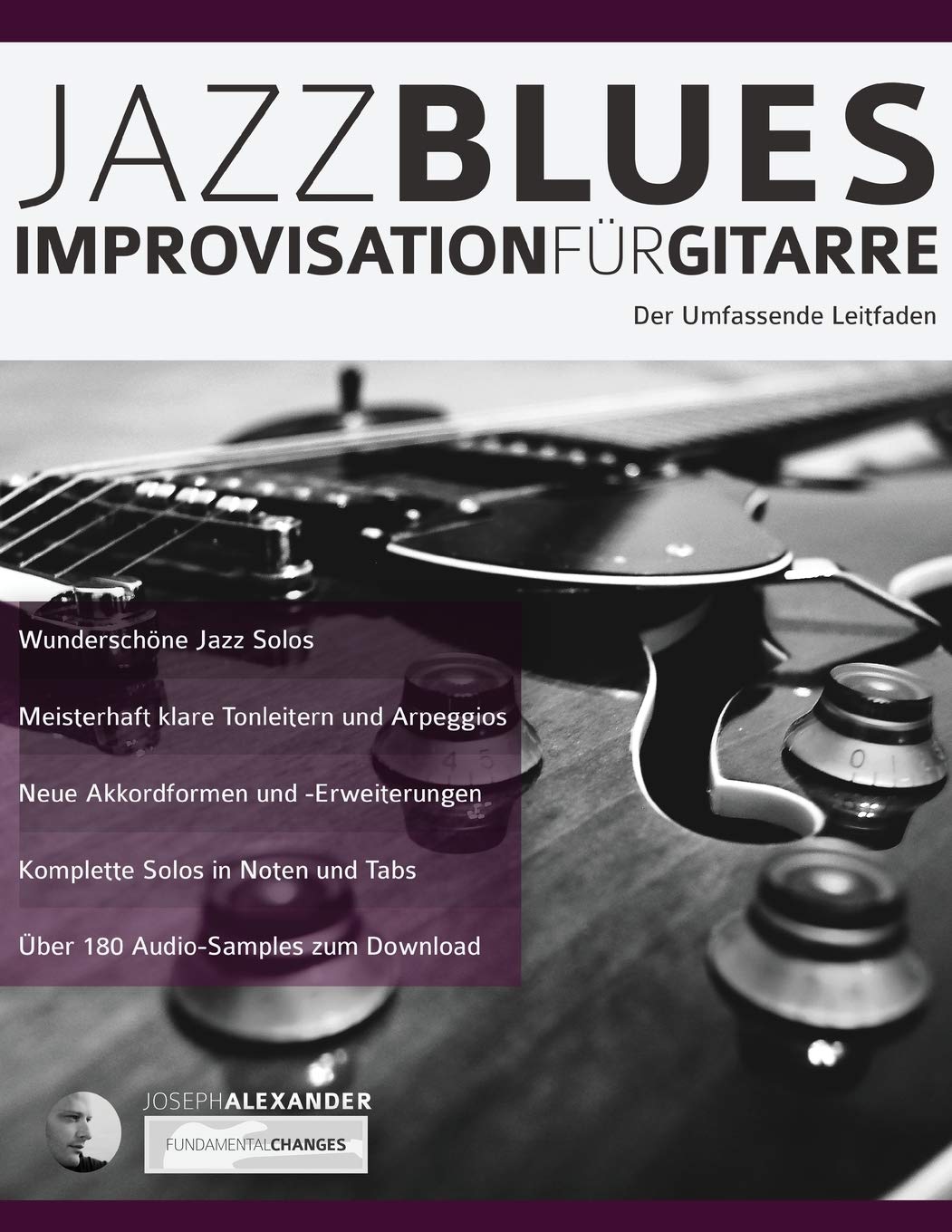 Jazzblues-Improvisation für Gitarre: Der Umfassende Leitfaden (Jazz-Gitarre spielen lernen, Band 2) Arts & Music