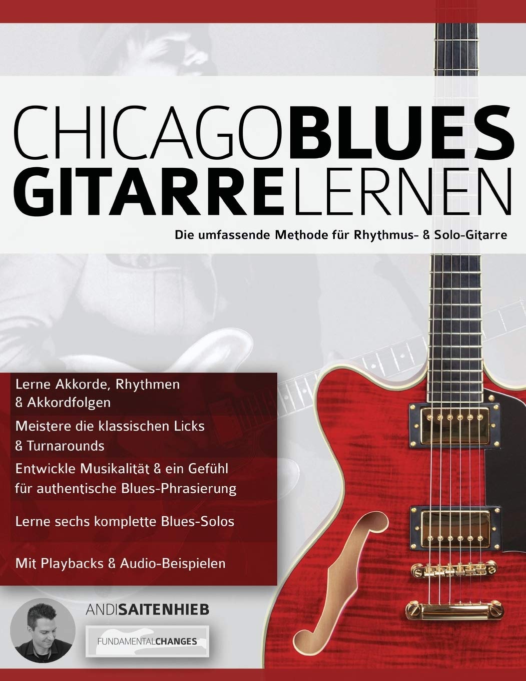 Chicago Blues Gitarre Lernen: Die umfassende Methode für Rhythmus- & Solo-Gitarre (Blues-Gitarre spielen lernen) Arts & Music
