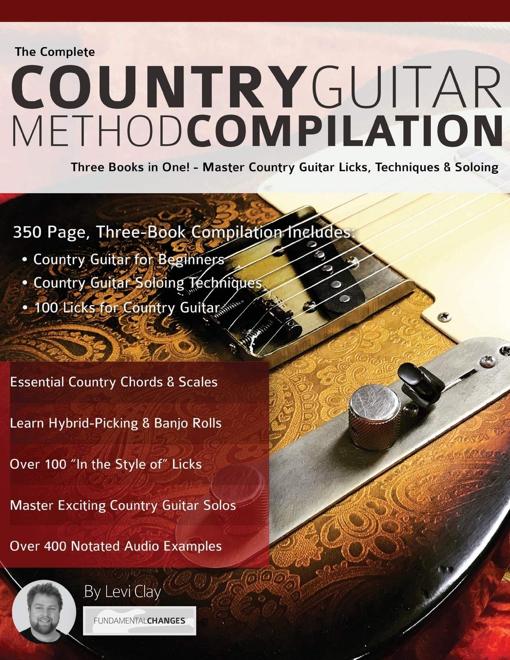 The Complete Country Guitar Method Compilation: Three Books in One! - Master Country Guitar Licks, Techniques & Soloing: Three Books in One! - Master ... Guitar) (Learn How to Play Country Guitar) Arts & Music